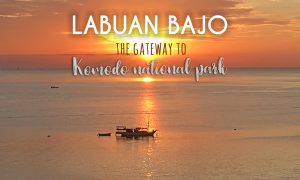 LABUAN BAJO: THE GATEWAY TO KOMODO