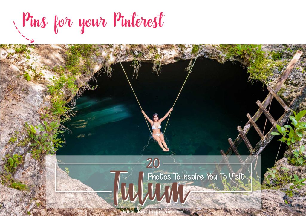 20 PHOTOS TO INSPIRE YOU TO VISIT TULUM – The Sassy Pilgrim